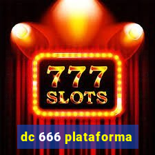 dc 666 plataforma